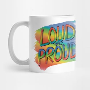 Loud n’ Proud, Bright Rainbow Graphic with a message Mug